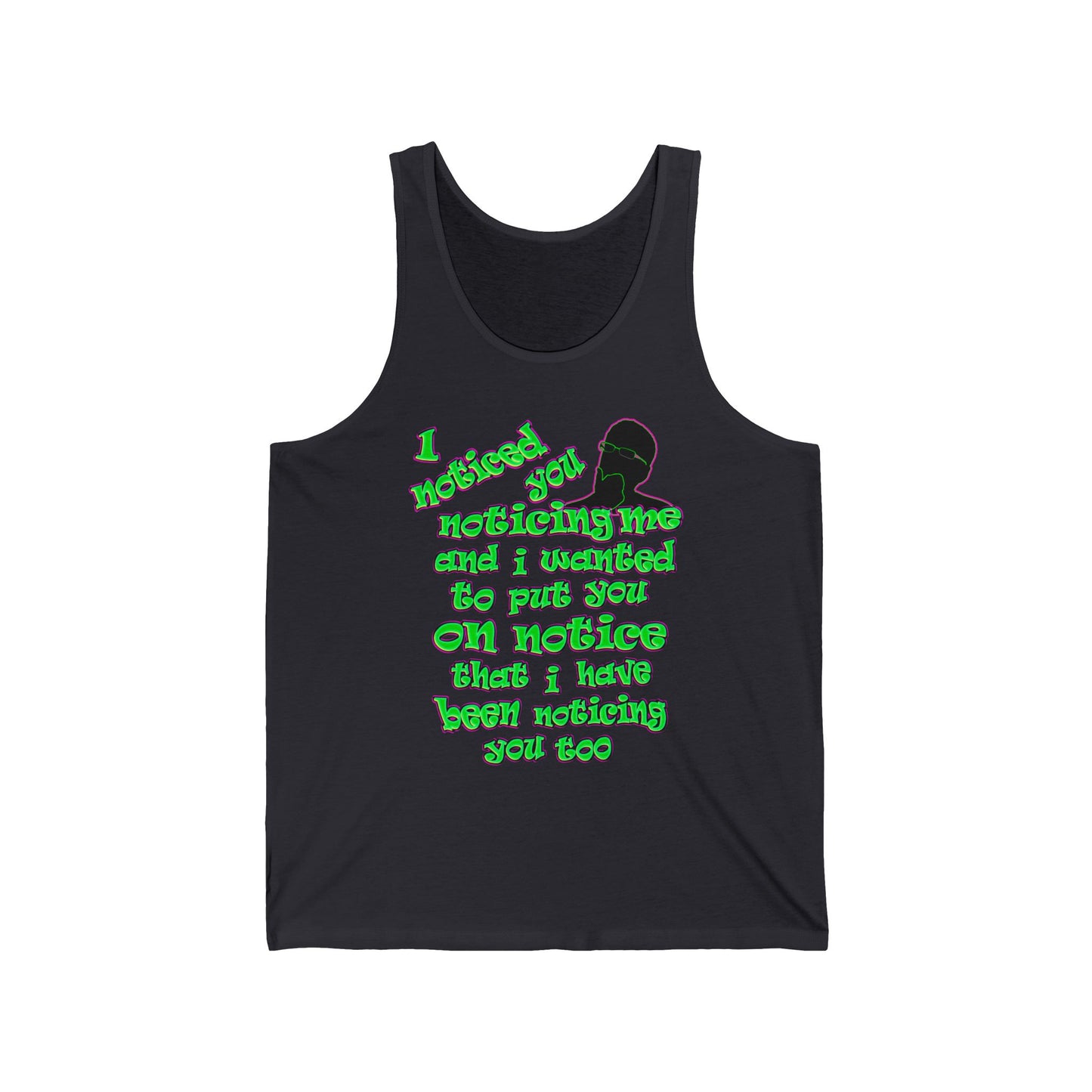 noticed you noticing - Unisex Jersey Tank