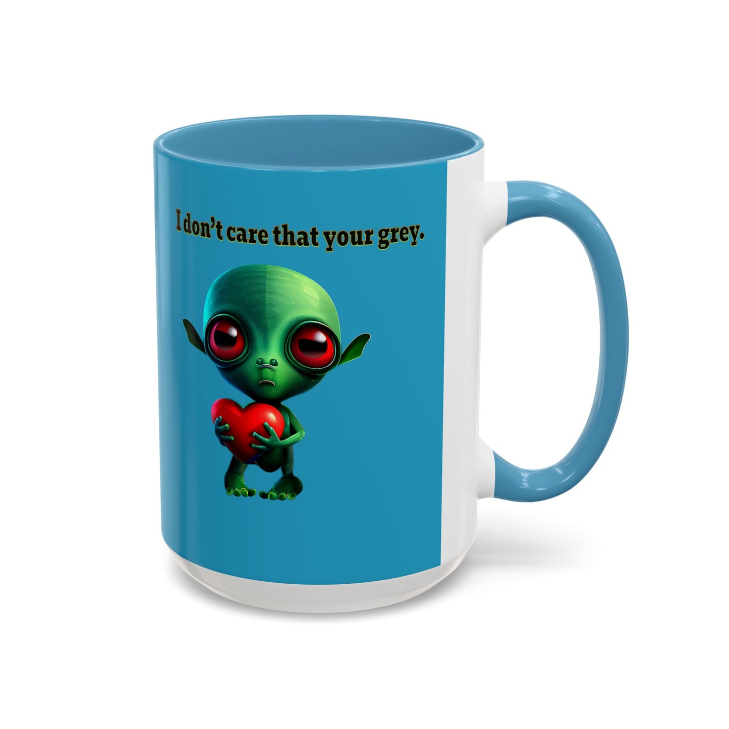 I don't care that your grey - Accent Mug (turquoise)