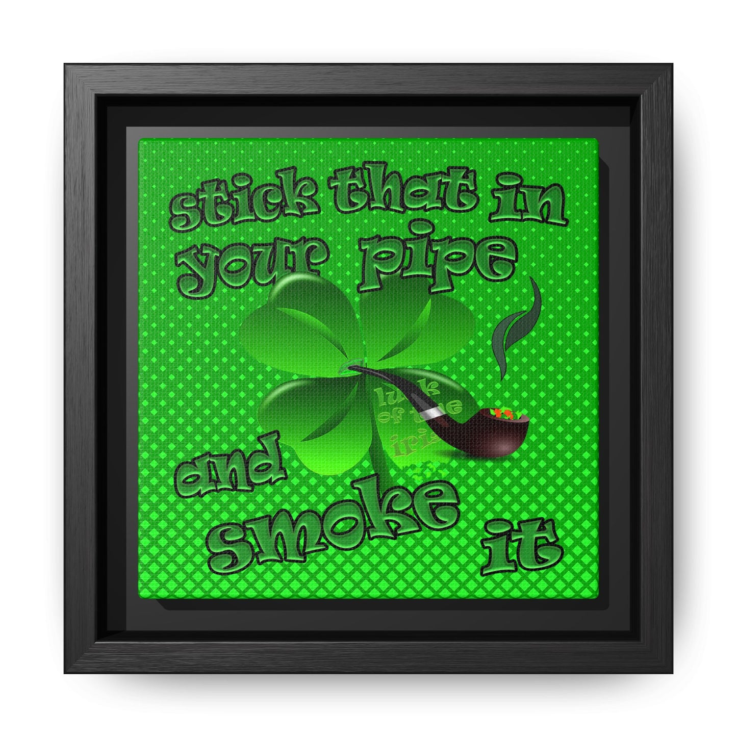 stick that in your pipe and smoke it - framed canvas art (logo green)