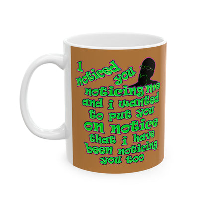 noticed you noticing - White Mug (light brown)