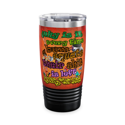the bum's shit - Ringneck Tumbler, 20oz (burnt orange)