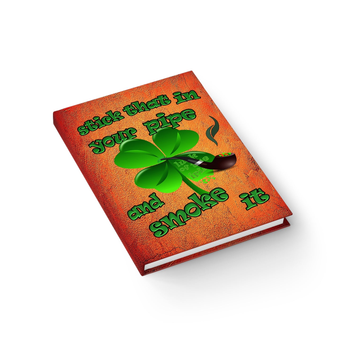 stick that in your pipe and smoke it - journal-blank (burnt orange)