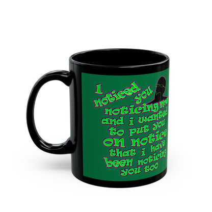 noticed you noticing - Black Mug (dark green)