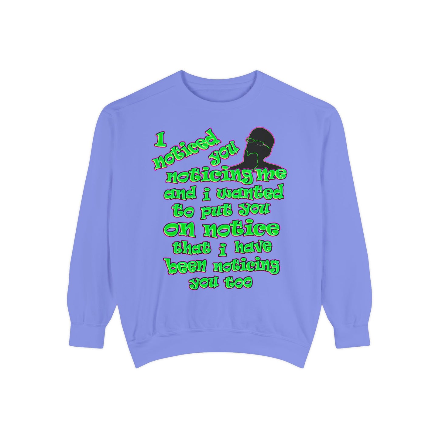 noticed you noticing - Unisex Garment-Dyed Sweatshirt