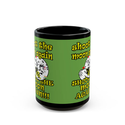 shoot the moon again - Black Mug (green)