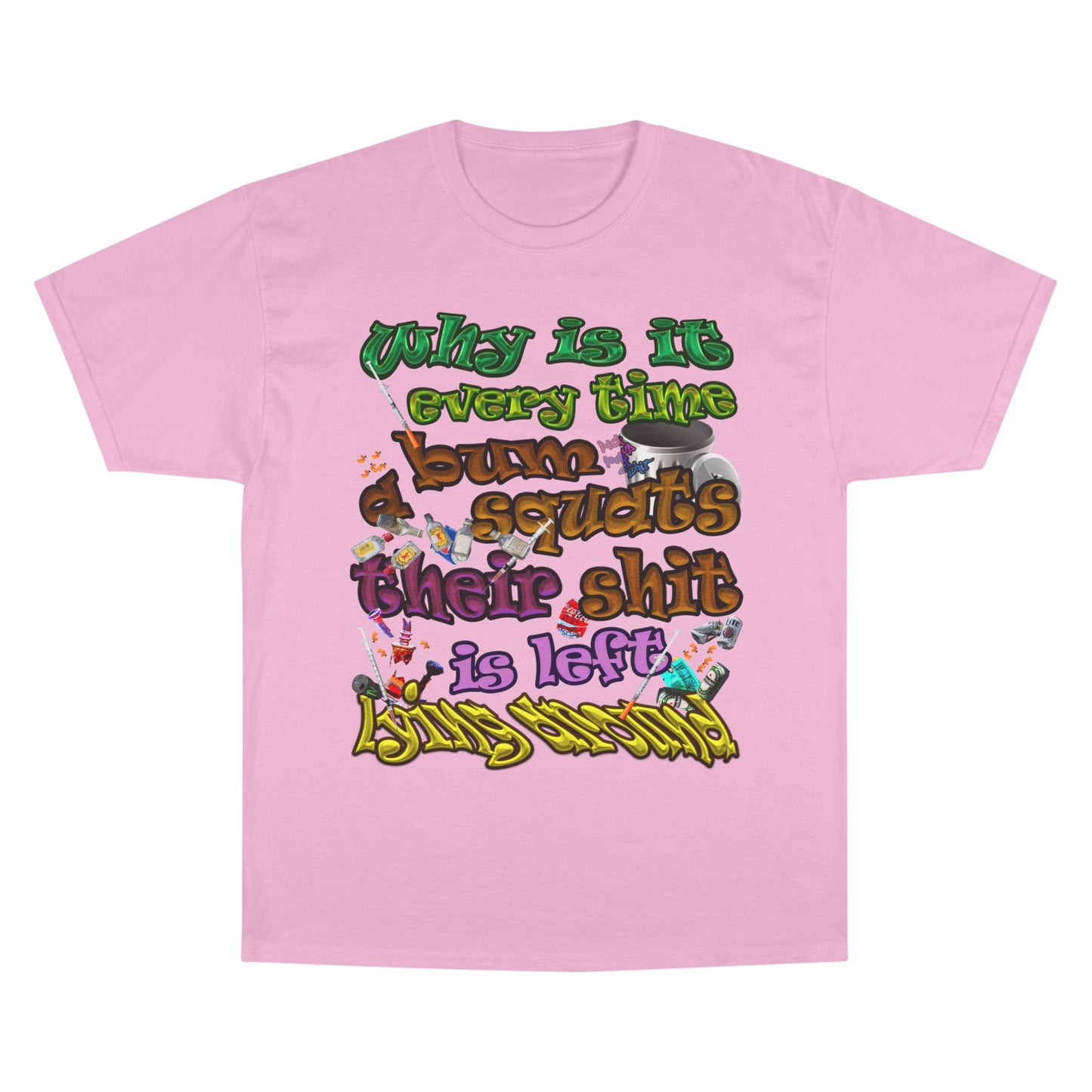 the bum's shit - Champion T-Shirt