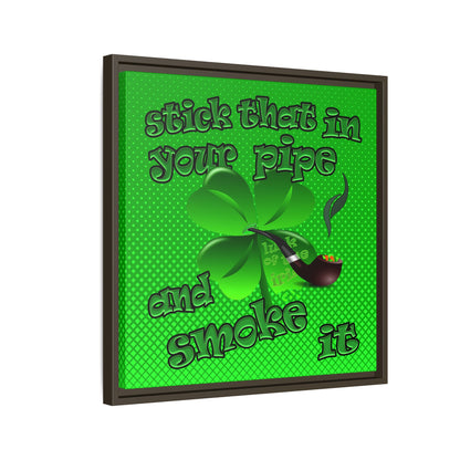 stick that in your pipe and smoke it - framed canvas art (logo green)