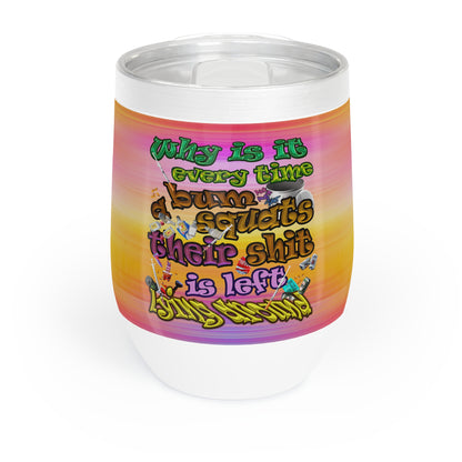 the bum's shit - Chill Wine Tumbler (color blur)