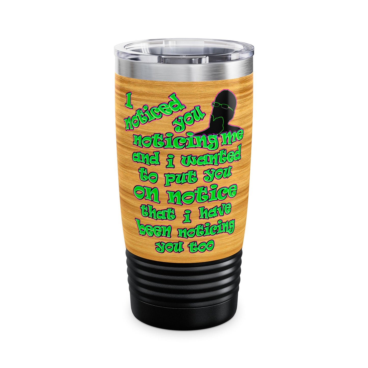 noticed you noticing - Ringneck Tumbler, 20oz (butterscotch wood finish)