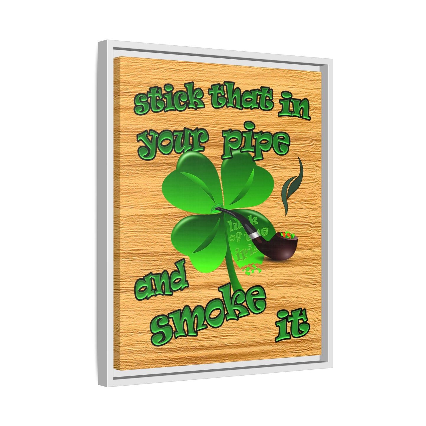 stick that in your pipe and smoke it - framed canvas art (butterscotch wood finish)