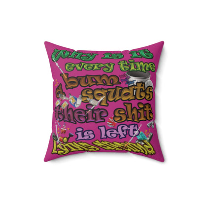 the bum's shit - Spun Polyester Square Pillow - (pink)