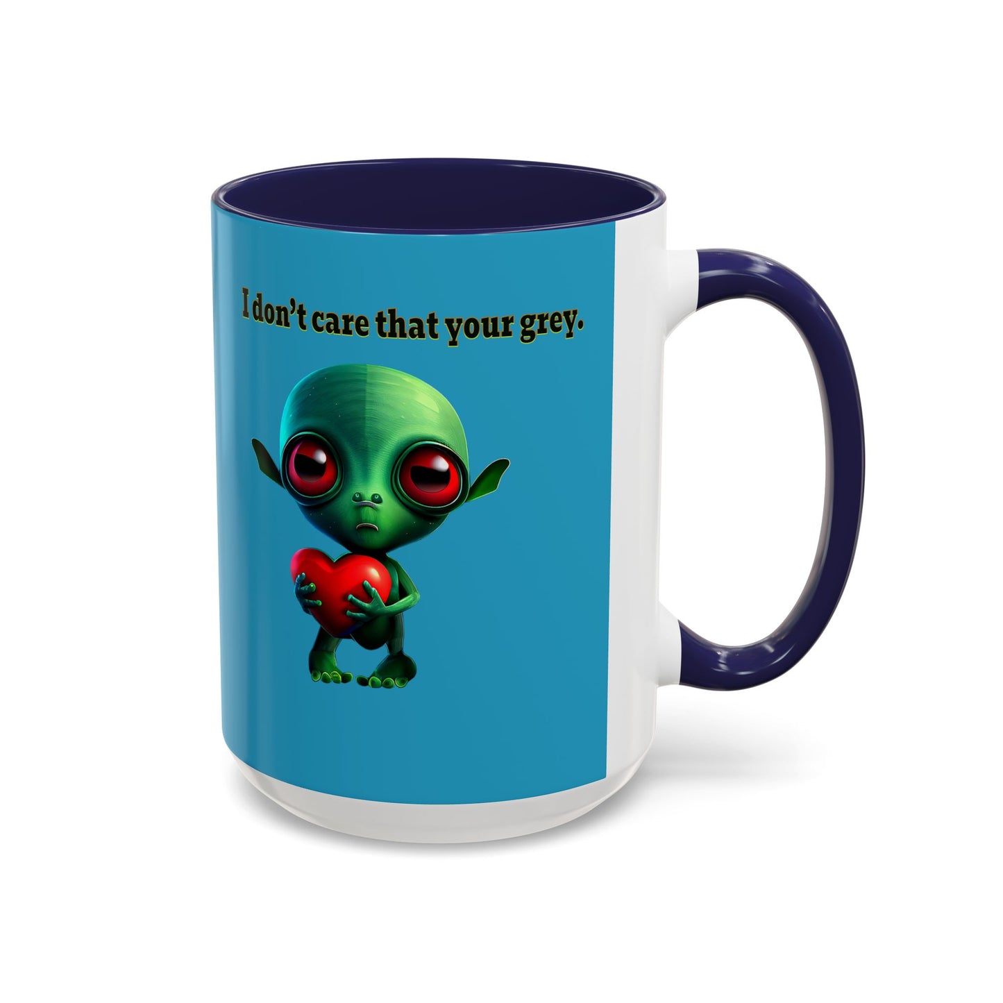 I don't care that your grey - Accent Mug (turquoise)