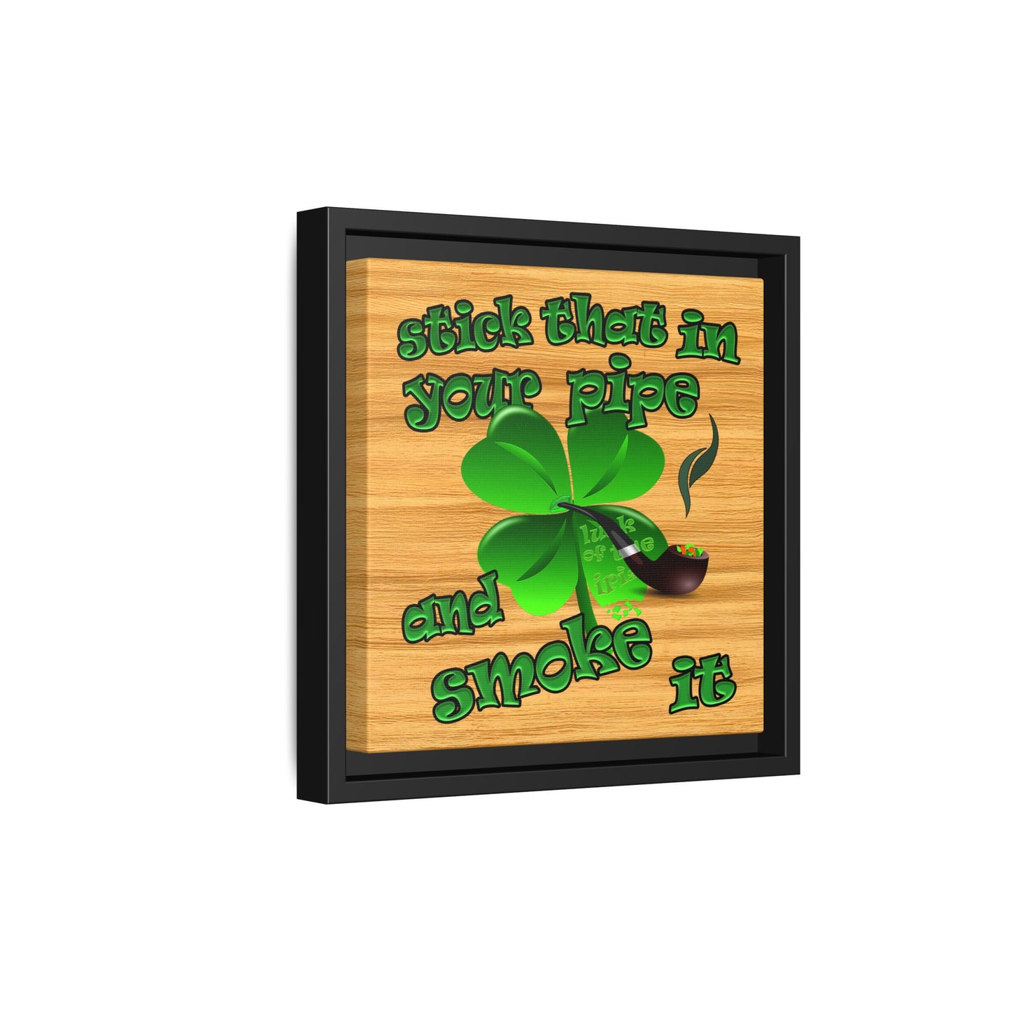 stick that in your pipe and smoke it - framed canvas art (butterscotch wood finish)