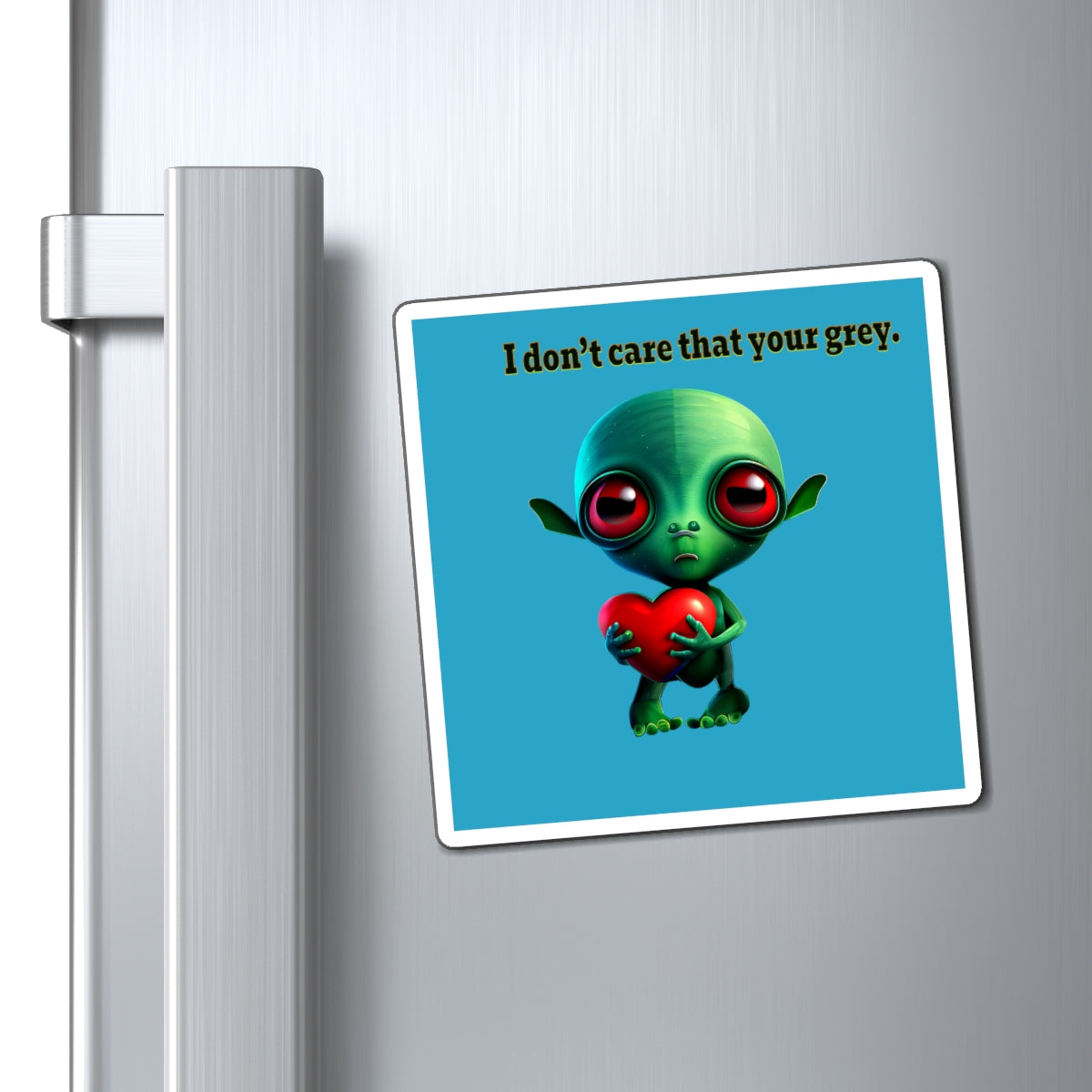 I don't care that your grey - Magnets - (turquoise)
