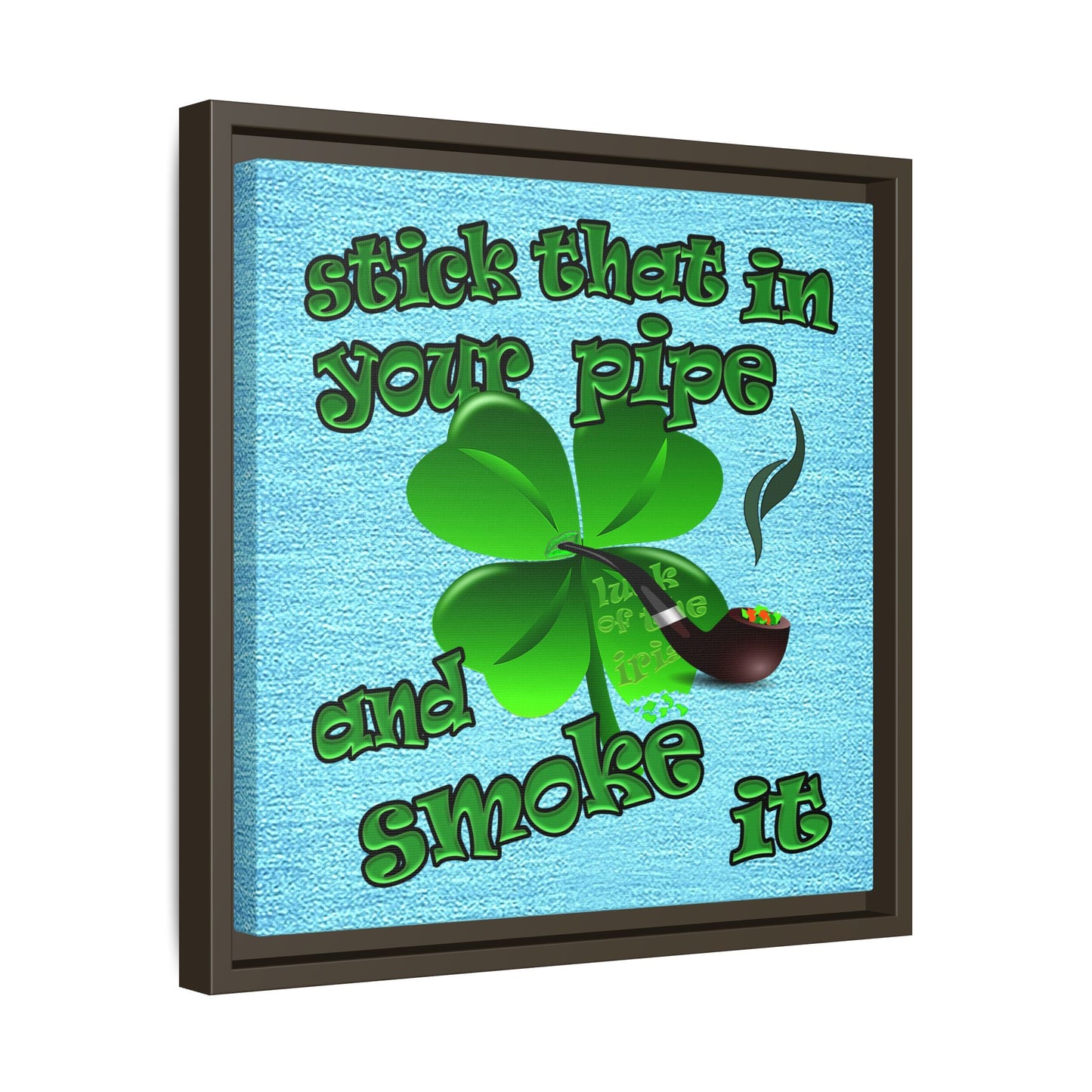 stick that in your pipe and smoke it - framed canvas art (faded blue)