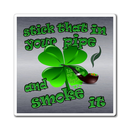 stick that in your pipe and smoke it - Magnets - (brushed nickel)