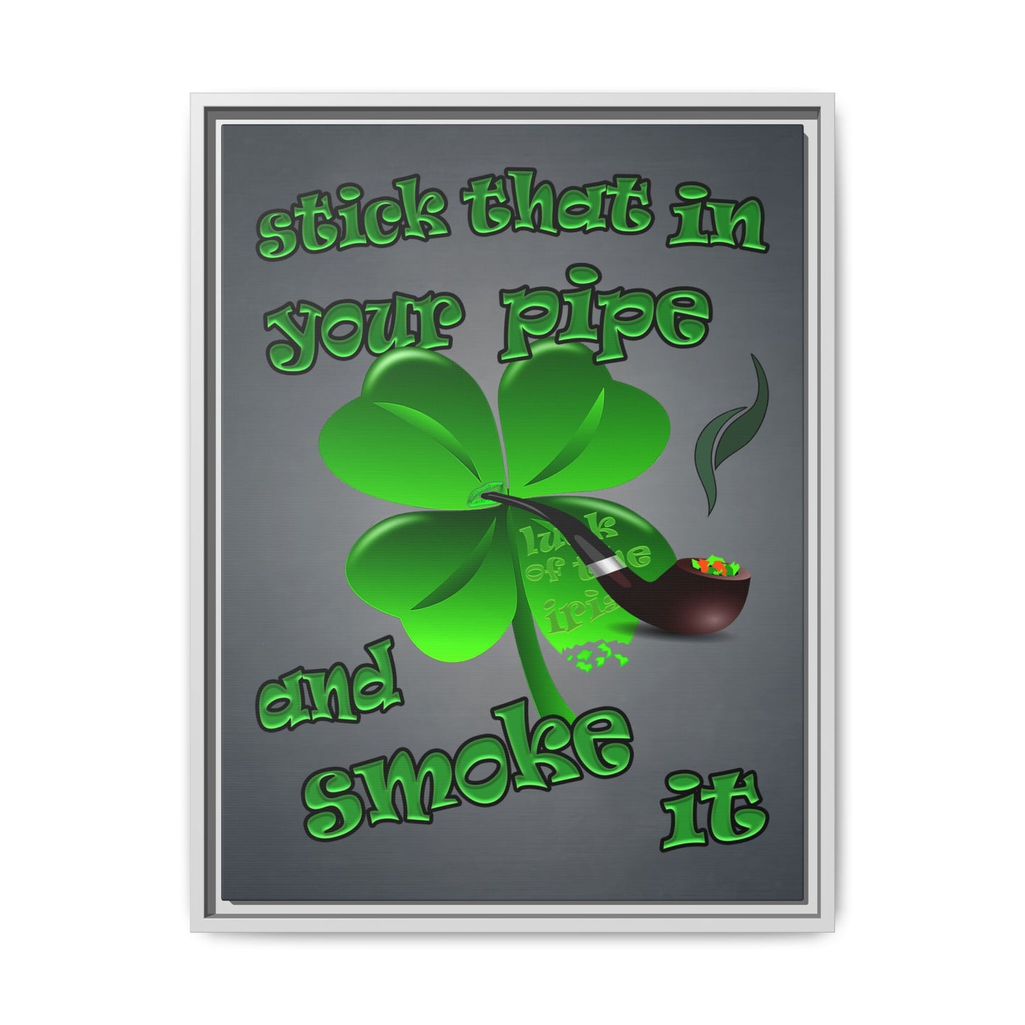 stick that in your pipe and smoke it - framed canvas art (grey-light grey)