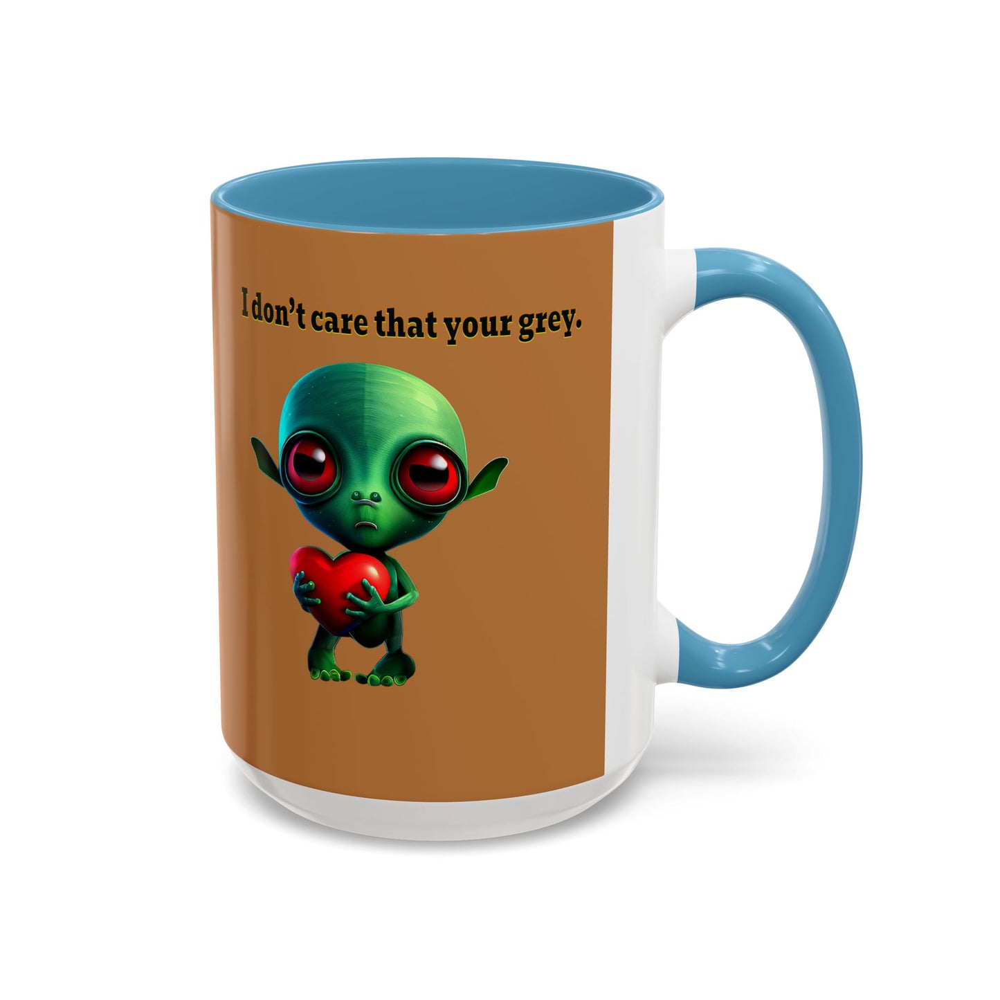 I don't care that your grey - Accent Mug (light brown)