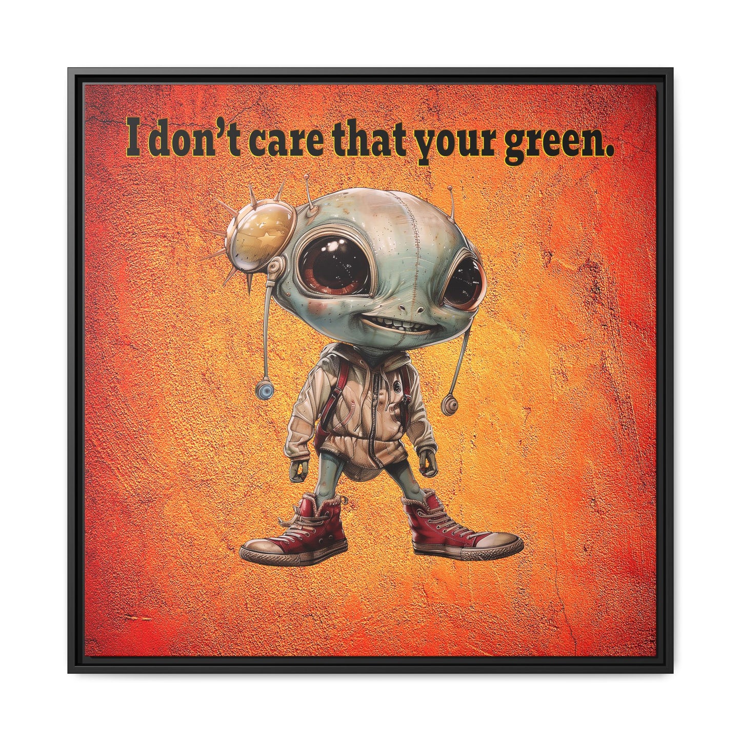 I don't care that your green - framed canvas art (burnt orange)