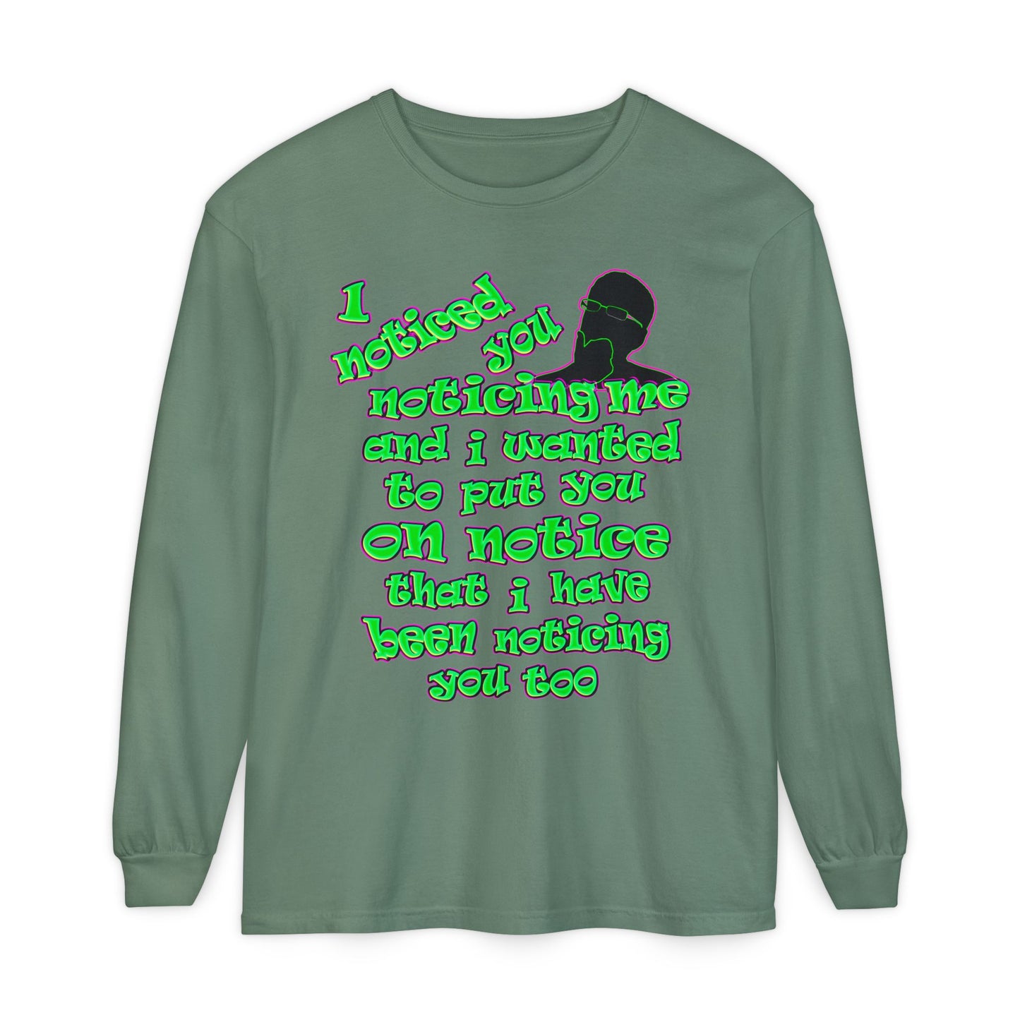 noticed you noticing - Unisex Garment-dyed Long Sleeve T-Shirt