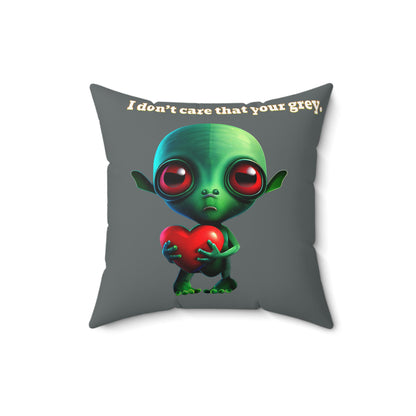 I don't care that your grey - Spun Polyester Square Pillow - (dark grey)