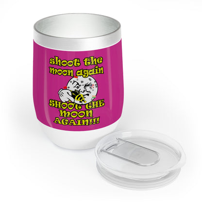 shoot the moon again - Chill Wine Tumbler (pink)