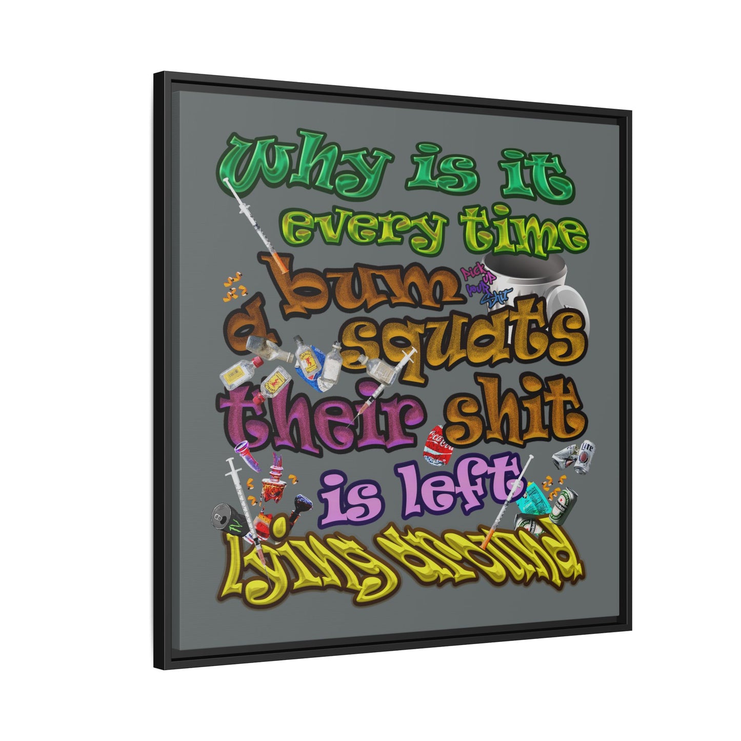 the bum's shit - framed canvas art (dark grey)