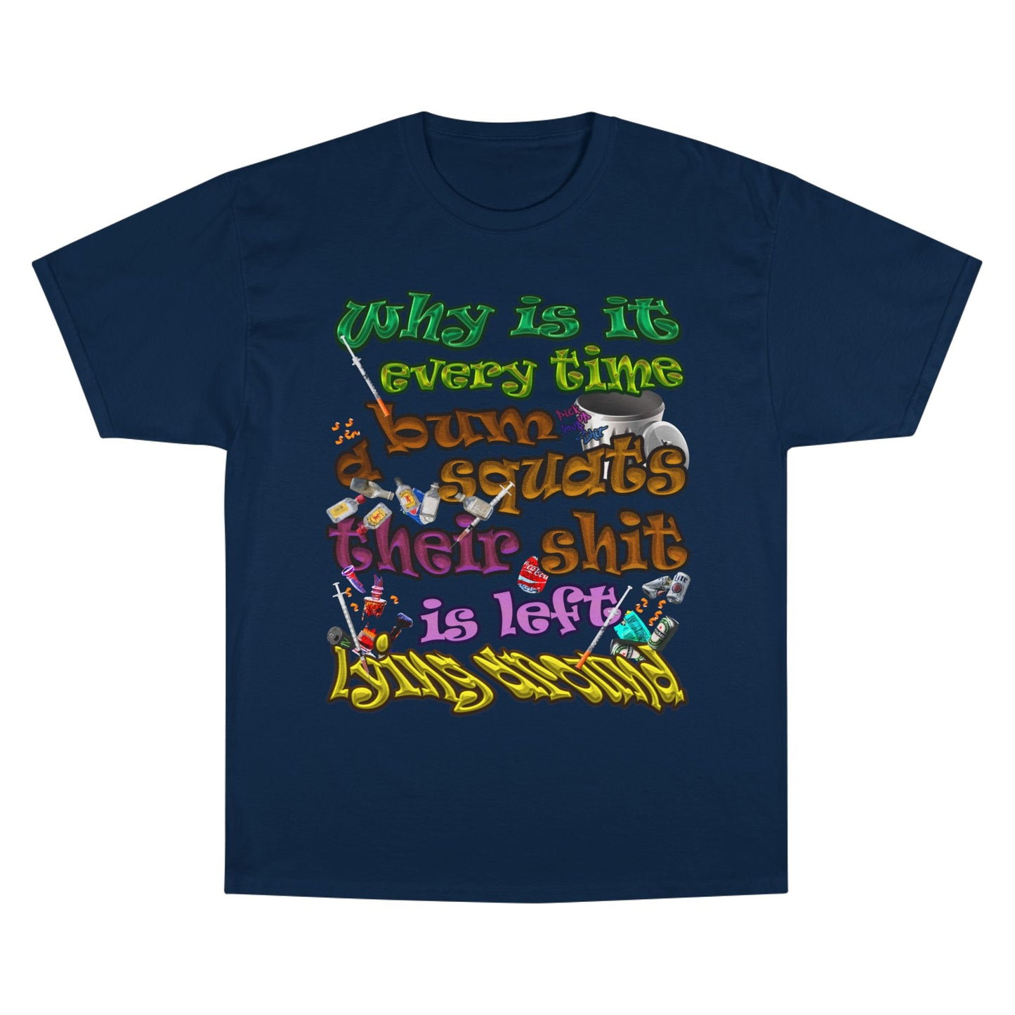 the bum's shit - Champion T-Shirt