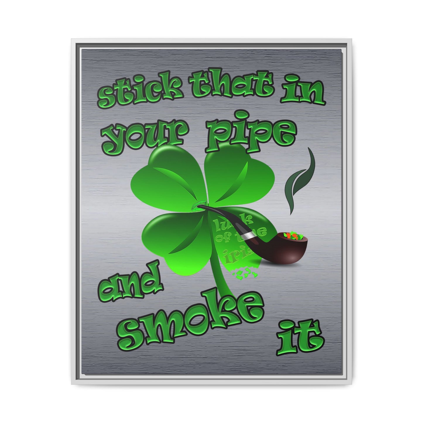 stick that in your pipe and smoke it - framed canvas art (brushed nickel)