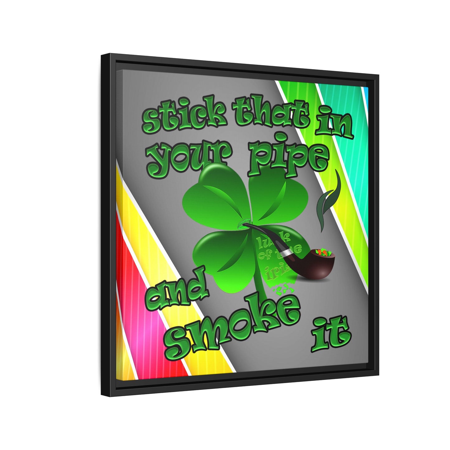 stick that in your pipe and smoke it - framed canvas art (rainbow split)