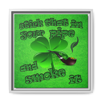 stick that in your pipe and smoke it - framed canvas art (green turf)
